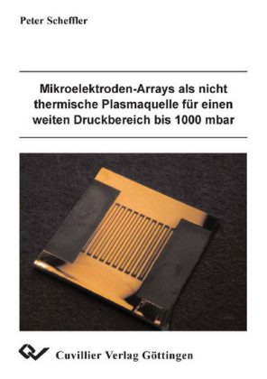 Mikroelektoden-Arrays als nicht thermische Plasmaquelle f&#xFC;r einen weiten Druckbereich bis 1000 mbar