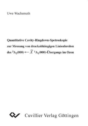 Quantitative Cavity-Ringdown-Spektroskopie zur Messung von druckabh&#xE4;ngigen Linienbreiten des ¿3A2(000) -X¿1A1(000)- &#xDC;bergangs im Ozon