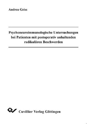 Psychoneuroimmunologische Untersuchungen bei Patienten mit postoperativ anhaltenden radikul&#xE4;ren Beschwerden