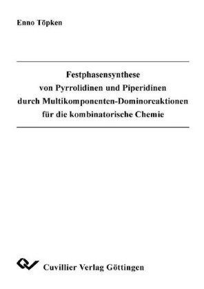 Festphasensynthese von Pyrrolidinen und Piperidinen durch Multikomponenten-Dominoreaktionen f&#xFC;r die kombinatorische Chemie