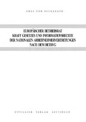 Europ&#xE4;ischer Betriebsrat kraft Gesetzes und Informationsrechte der nationalen Arbeitnehmervertretungen nach dem BetrVG