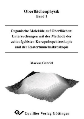 Organische Molek&#xFC;le auf Oberfl&#xE4;chen: Untersuchungen mit der Methode der zeitaufgel&#xF6;sten Kurzpulsspektroskopie und der Rastertunnelmikroskopie
