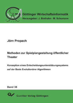 Methoden zur Spielplangestaltung öffentlicher Theater  Konzeption eines Entscheidungsunterstützungssystems auf der Basis Evolutionärer Algorithmen