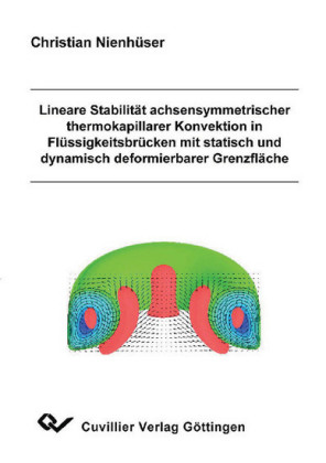 Lineare Stabilit&#xE4;t achsensymmetrischer thermokapillarer Konvektion in Fl&#xFC;ssigkeitsbr&#xFC;cken mit statisch und dynamisch deformierbarer Grenzfl&#xE4;che