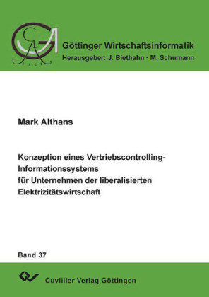 Konzeption eines Vertriebscontrolling-Informationssystems f&#xFC;r Unternehmen der liberalisierten Elektrizit&#xE4;tswirtschaft