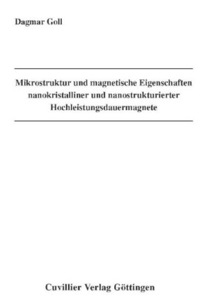 Mikrostruktur und magnetische Eigenschaften nanokristalliner und nanostrukturierter Hochleistungsdauermagnete