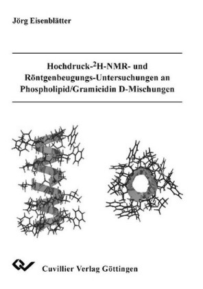 Hochdruck- 2H-NMR- und R&#xF6;ntgenbeugungs-Untersuchungen an Phospholipid/Gramicidin D-Mischungen