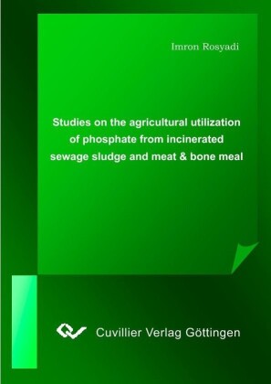Untersuchungen zur landwirtschaftlichen Verwertung von Phosphor aus Kl&#xE4;rschlamm- und Tiermehlaschen