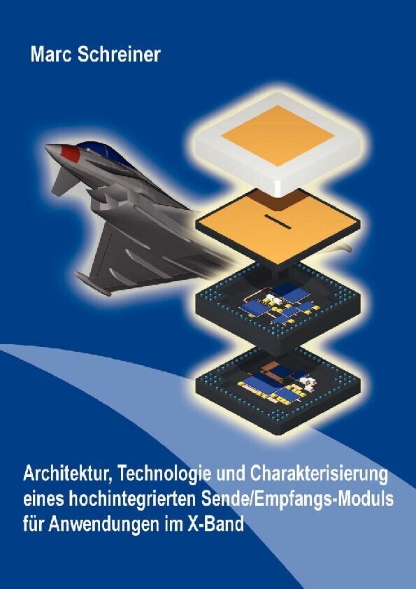 Architektur, Technologie und Charakterisierung eines hochintegrierten Sende/Empfangs-Moduls für Anwendungen im X-Band main product photo