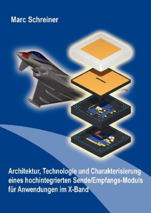 Architektur, Technologie und Charakterisierung eines hochintegrierten Sende/Empfangs-Moduls f&#xFC;r Anwendungen im X-Band