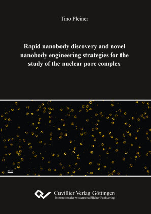Rapid nanobody discovery and novel nanobody engineering strategies for the study of the nuclear pore complex