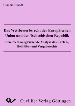 Das Wettbewerbsrecht der Europ&#xE4;ischen Union und der Tschechischen Republik