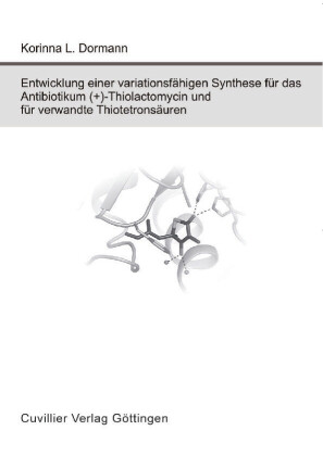 Entwicklung einer variationsf&#xE4;higen Synthese f&#xFC;r das Antibiotikum (+)-Thiolactomycin und f&#xFC;r verwandte Thiotetrons&#xE4;uren