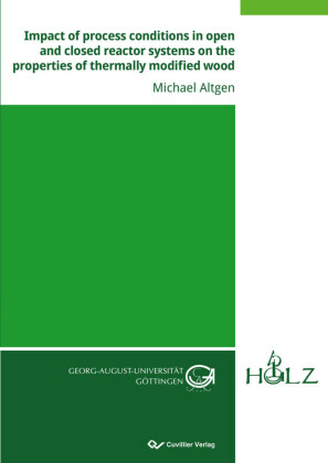 Impact of process conditions in open and closed reactor systems on the properties of thermally modified wood