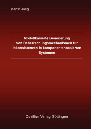Modellbasierte Generierung von Beherrschungsmechanismen f&#xFC;r Inkonsistenzen in komponentenbasierten Systemen