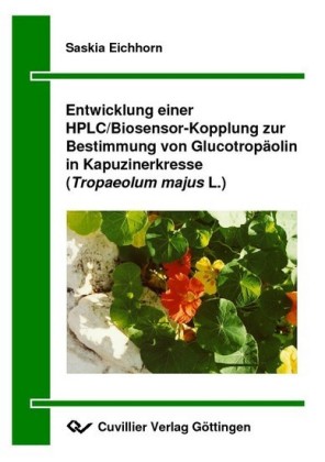Entwicklung einer HPLC/Biosensor-Kopplung zur Bestimmung von Glucotrop&#xE4;olin in Kapuzinerkresse (Tropaeolum majus L.)