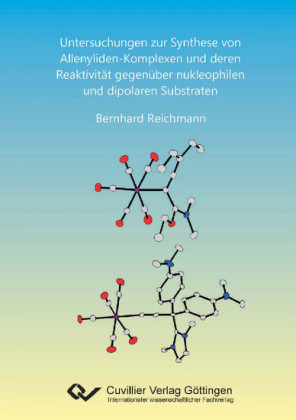 Untersuchungen zur Synthese von Allenyliden-Komplexen und deren Reaktivit&#xE4;t gegen&#xFC;ber nukleophilen und dipolaren Substraten