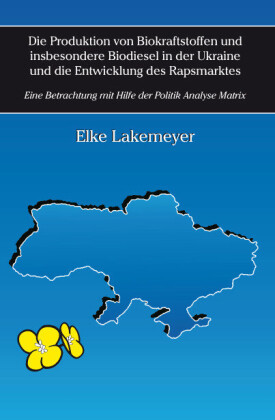 Die Produktion von Biokraftstoffen und insbesondere Biodiesel in der Ukraine und die Entwicklung des Rapsmarktes