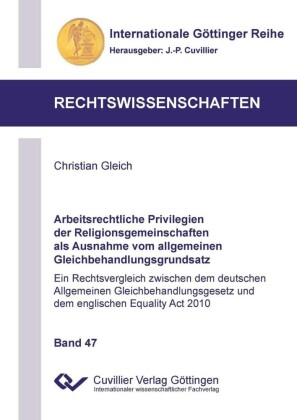 Arbeitsrechtliche Privilegien der Religionsgemeinschaften als Ausnahme vom allgemeinen Gleichbehandlungsgrundsatz