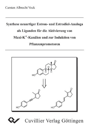 Synthese neuartiger Estron- und Estradiol-Analoga als Liganden f&#xFC;r die Aktivierung von Maxi-K+-Kan&#xE4;len und zur Induktion von Pflanzenpromotoren