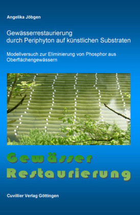 Gew&#xE4;sserrestaurierung durch Periphyton auf k&#xFC;nstlichen Substraten
