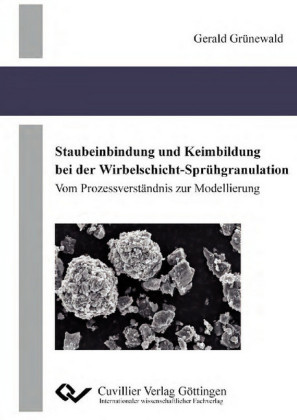 Staubeinbindung und Keimbildung bei der Wirbelschicht-Spr&#xFC;hgranulation