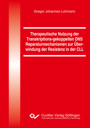 Therapeutische Nutzung der Transkriptions-gekoppelten DNS Reparaturmechanismen zur &#xDC;berwindung der Resistenz in der CLL