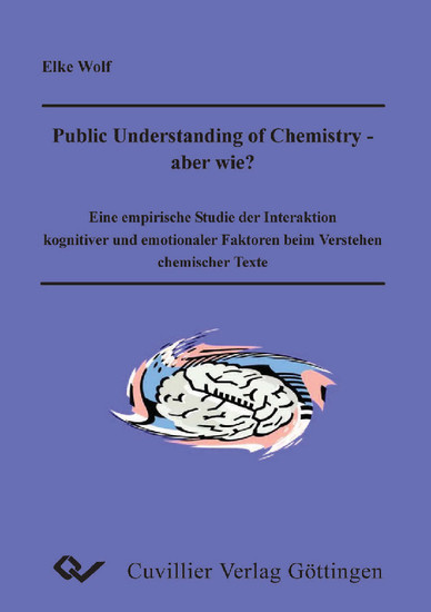 Public Understanding of Chemistry - ABER WIE? Eine empirische Studie der Interaktion kognitiver und emotionaler Faktoren beim Verstehen chemischer Texte main product photo