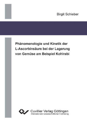 Ph&#xE4;nomenologie und Kinetik der L-Ascorbins&#xE4;ure bei der Lagerung von Gem&#xFC;se am Beispiel Kohlrabi