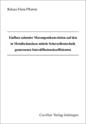 Einfluss solutaler Marangonikonvektion auf den in Metallschmelzen mittels Scherzellentechnik gemessenen Interdiffusionskoeffizienten