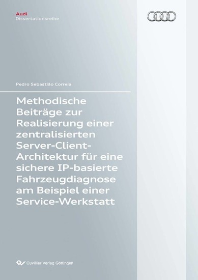 Methodische Beiträge zur Realisierung einer zentralisierten Server-Client-Architektur für eine sichere IP-basierte Fahrzeugdiagnose am Beispiel einer Service-Werkstatt main product photo