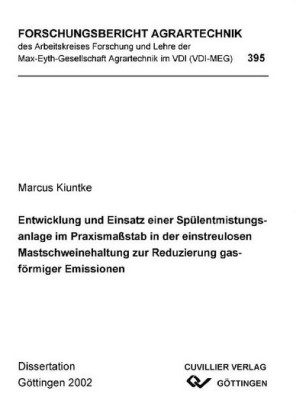 Entwicklung und Einsatz einer Sp&#xFC;lentmistungsanlage im Praxisma&#xDF;stab in der einstreulosen Mastschweinehaltung zur Reduzierung gasf&#xF6;rmiger Emissionen