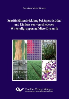 Sensitivit&#xE4;tsentwicklung bei Septoria tritici und Einfluss von verschiedenen Wirkstoffgruppen auf diese Dynamik