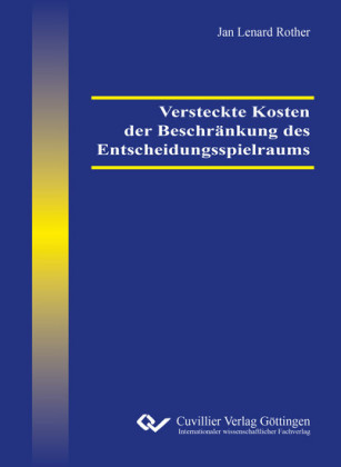 Versteckte Kosten der Beschr&#xE4;nkung des Entscheidungsspielraums