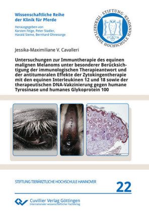 Untersuchungen zur Immuntherapie des equinen malignen Melanoms unter besonderer Ber&#xFC;cksichtigung der immunologischen Therapieantwort und der antitumoralen Effekte der Zytokingentherapie mit den equinen Interleukinen 12 und 18 sowie der therapeutische