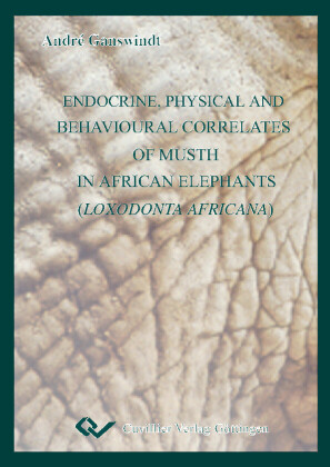 Endocrine, physical and behavioural correlates of musth in African elephants (Loxodonta africana)