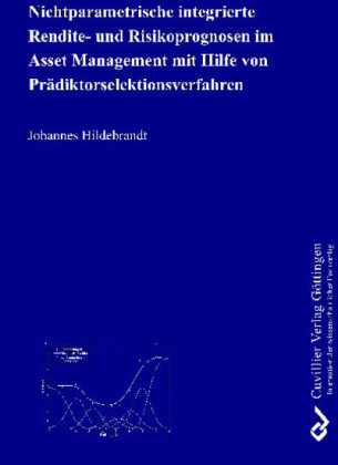 Nichtparametrische integrierte Rendite- und Risikoprognosen im Asset Management mit Hilfe von Pr&#xE4;diktorselektionsverfahren