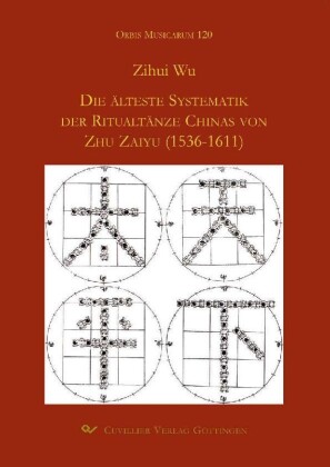 Die &#xE4;lteste Systematik der Ritualt&#xE4;nze Chinas von Zhu Zaiyu (1536-1611)