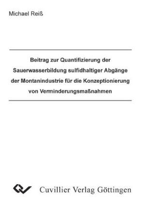Beitrag zur Quantifizierung der Sauerwasserbildung sulfadhaltiger Abg&#xE4;nge der Montanindustrie f&#xFC;r die Konzeptionierung von Verminderungsmanahmen