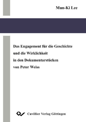 Das Engagement f&#xFC;r die Geschichte und die Wirklichkeit in den Dokumentarst&#xFC;cken von Peter Weiss