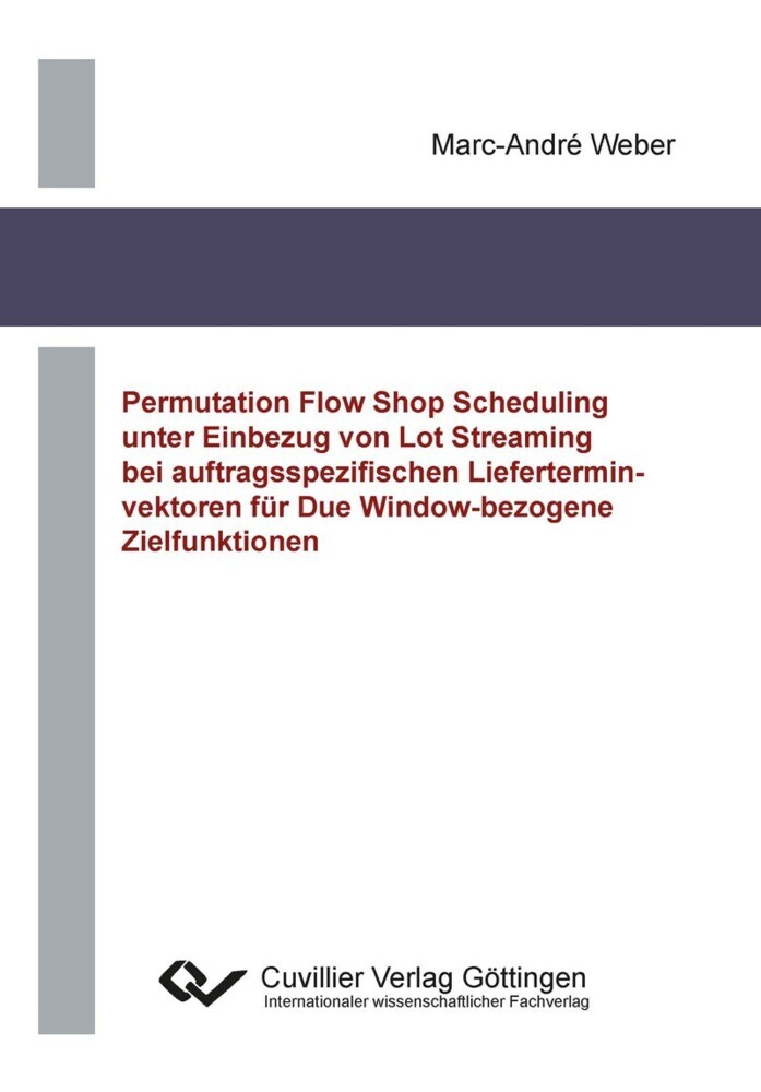 Permutation Flow Shop Scheduling unter Einbezug von Lot Streaming bei auftragsspezifischen Lieferterminvektoren für Due Window-bezogene Zielfunktionen main product photo