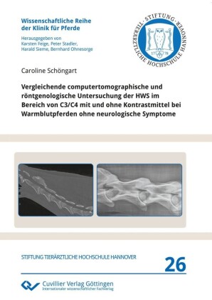 Vergleichende computertomographische und r&#xF6;ntgenologische Untersuchung der HWS im Bereich von C3/C4 mit und ohne Kontrastmittel bei Warmblutpferden ohne neurologische Symptome