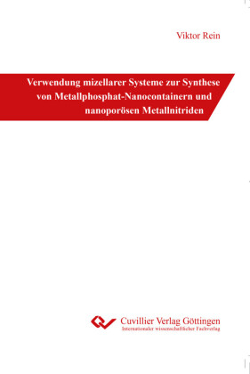 Verwendung mizellarer Systeme zur Synthese von Metallphosphat-Nanocontainern und nanopor&#xF6;sen Metallnitriden