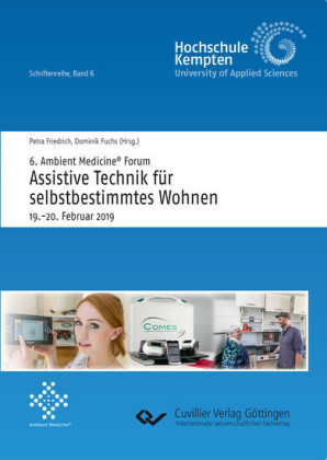 6. Ambient Medicine&#xAE; Forum &#x201E;Assistive Technik f&#xFC;r selbstbestimmtes Wohnen&#x201C;
