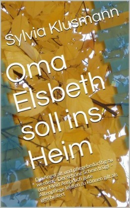 Oma Elsbeth soll ins Heim