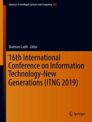 16th International Conference on Information Technology-New Generations (ITNG 2019)