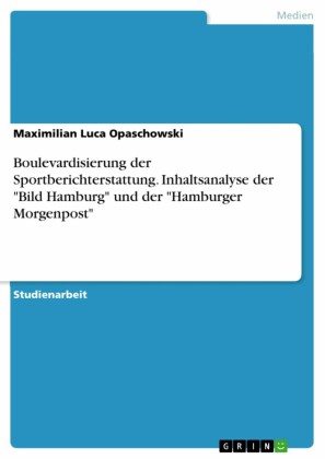 Boulevardisierung der Sportberichterstattung. Inhaltsanalyse der 'Bild Hamburg' und der 'Hamburger Morgenpost'