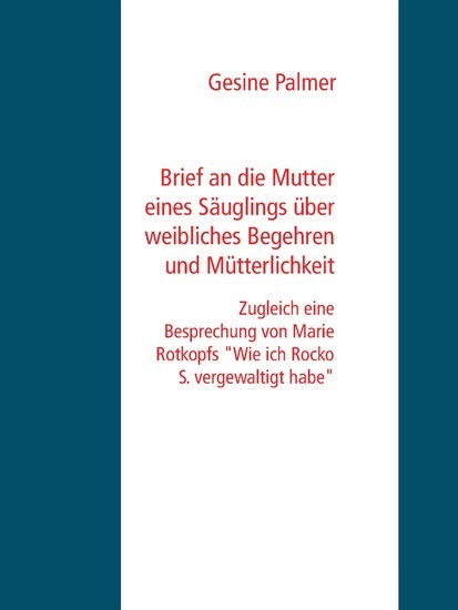 Brief an die Mutter eines Säuglings über weibliches Begehren und Mütterlichkeit main product photo