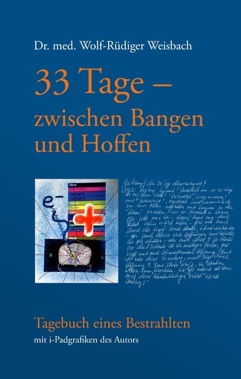 33 Tage zwischen Bangen und Hoffen - Tagebuch eines Bestrahlten main product photo