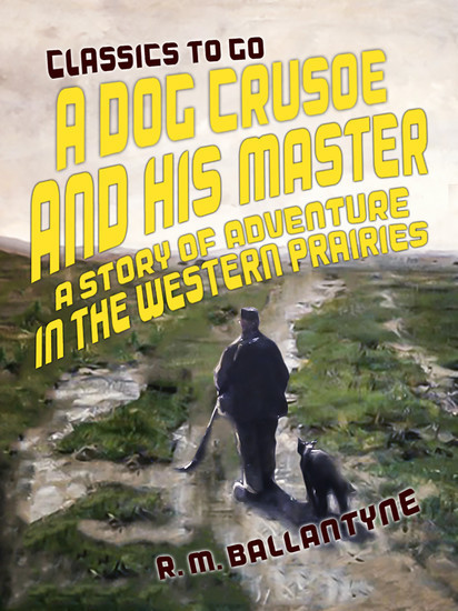 A Dog Crusoe and His Master A Story of Adventure in the Western Prairies main product photo